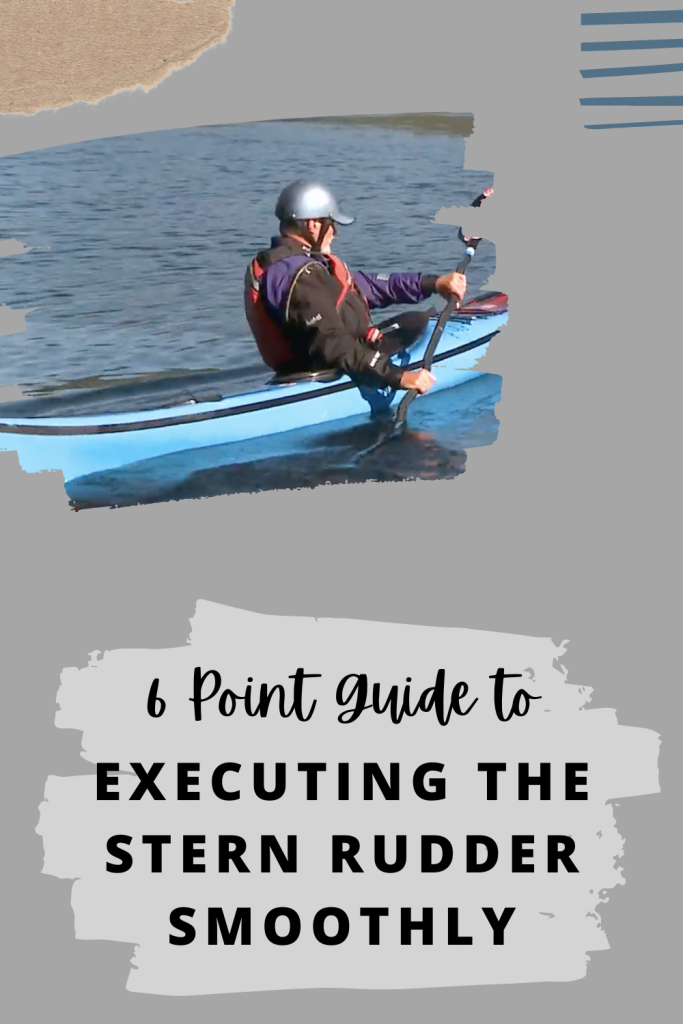 6 Point Guide To Executing The Stern Rudder Smoothly - Kayak Help