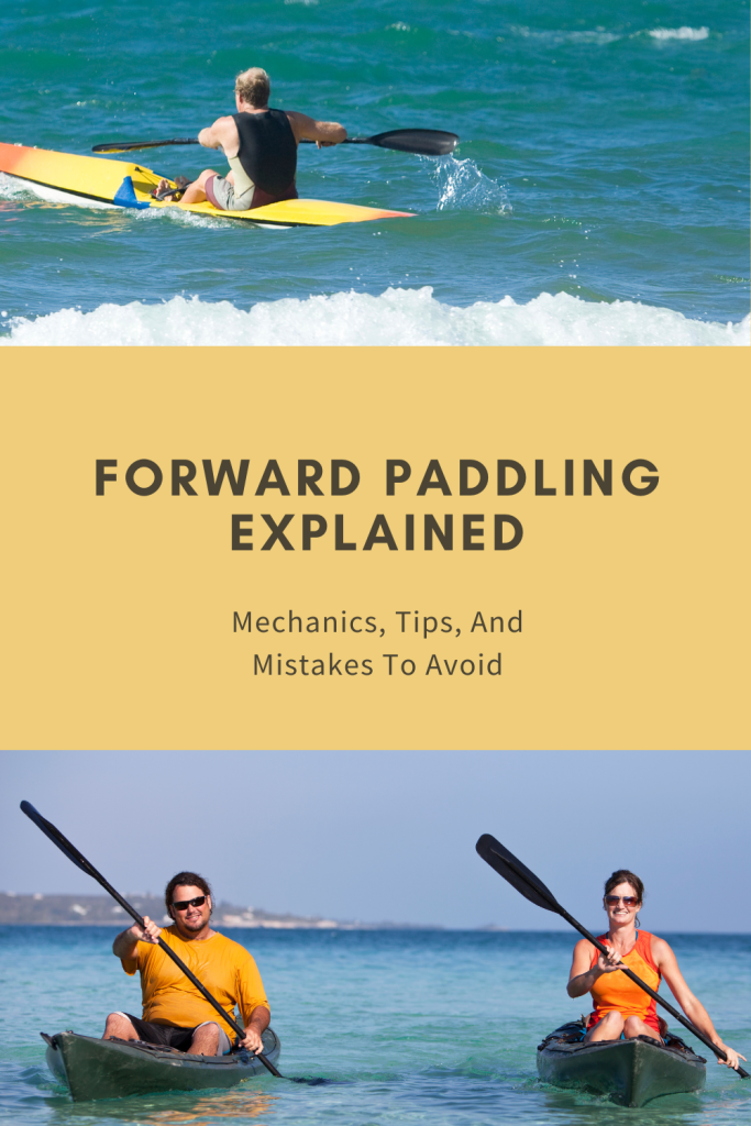 Forward Paddling Explained: Mechanics, Tips, And Mistakes To Avoid ...