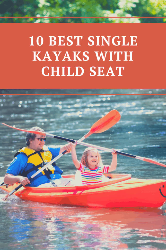10 Best Single Kayaks With Child Seat Kayak Help