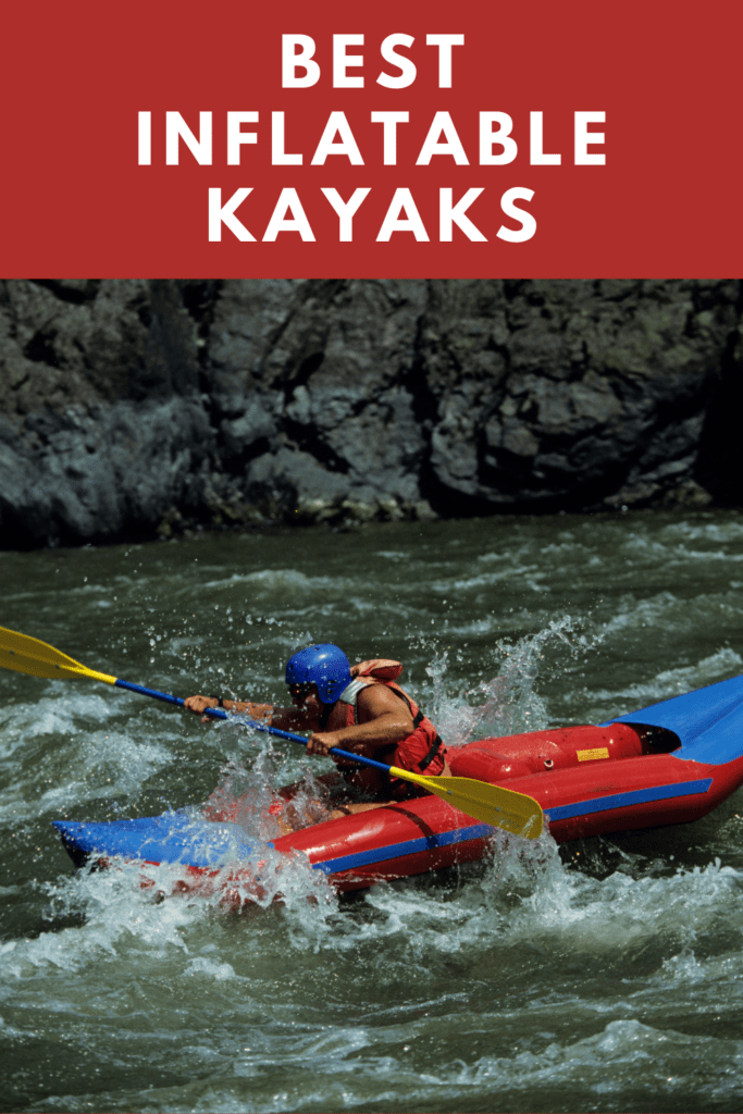 10 Best Inflatable Kayaks Under 500 Kayak Help