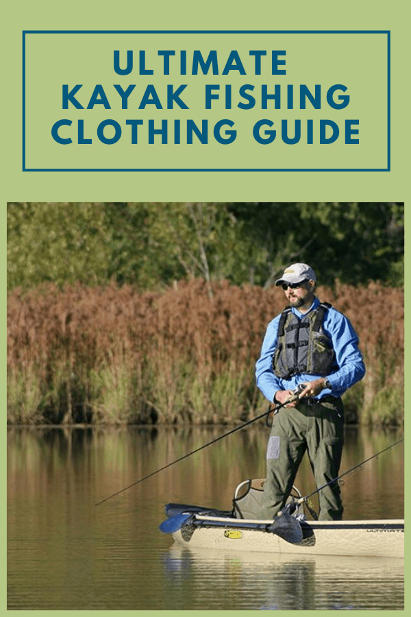 Ultimate Kayak Fishing Clothing Guide - Kayak Help