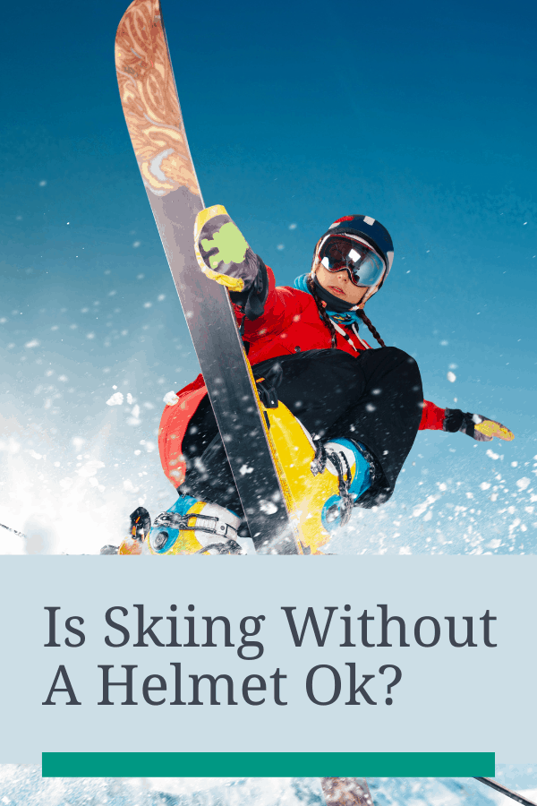  Is skiing without a helmet okay?