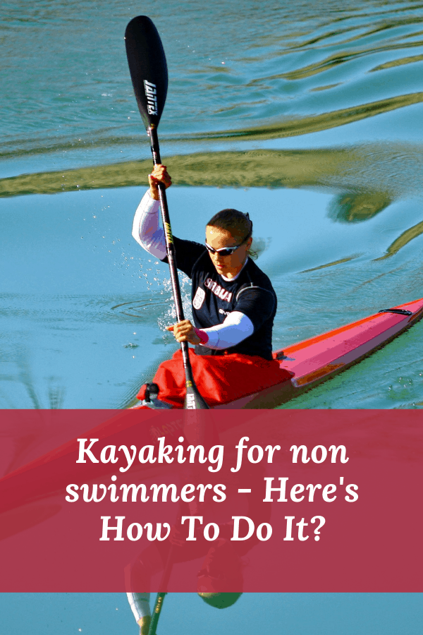 Kayaking for non swimmers - Here's How To Do It?