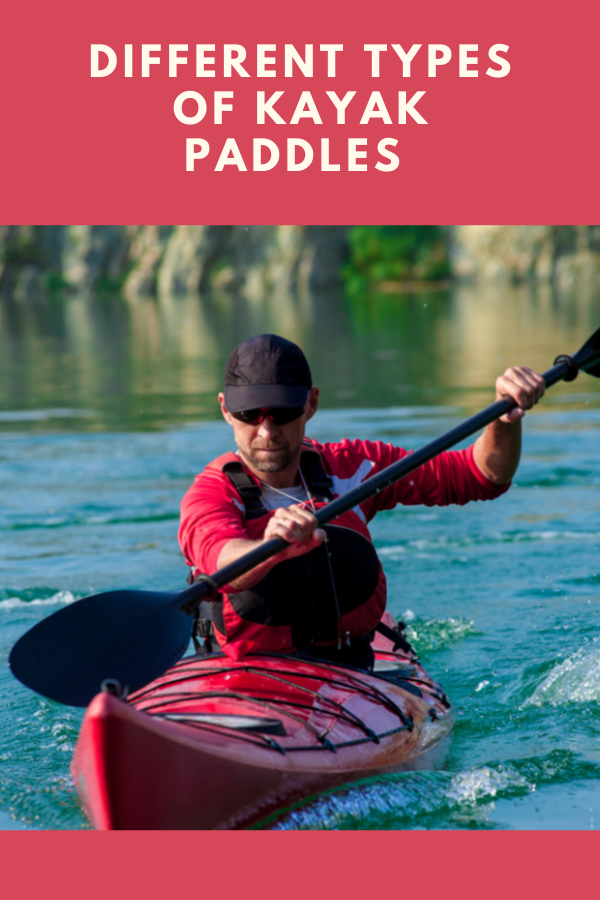 16 Different Types of Kayak Paddles