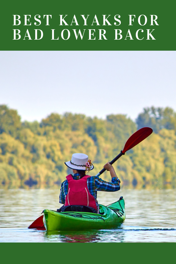 10 Best Kayaks For Bad Lower Back 2021