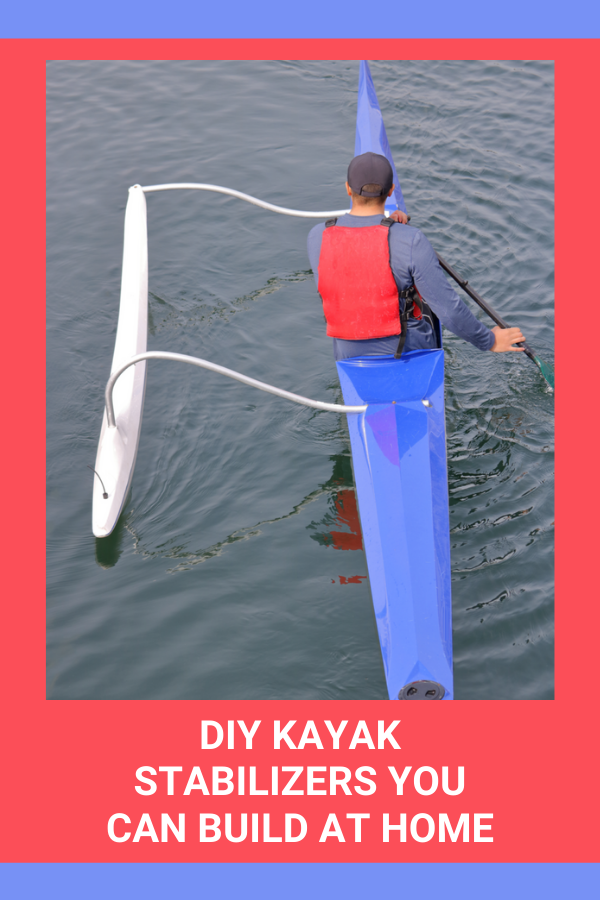 DIY Kayak Stabilizers You Can Build At Home