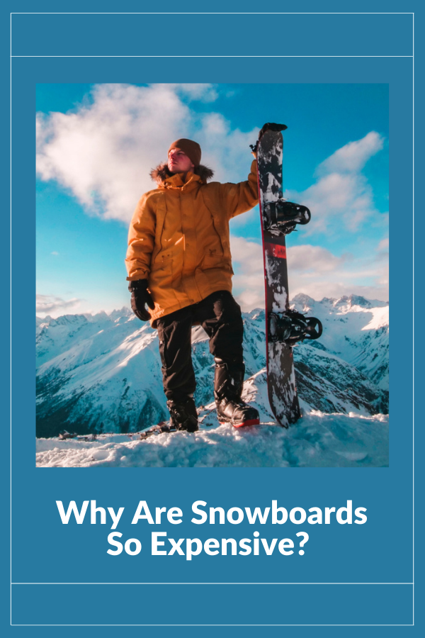 Why Are Snowboards So Expensive 