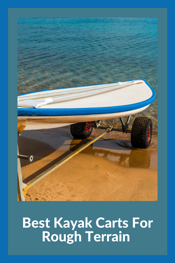Best Kayak Carts For Rough Terrain 
