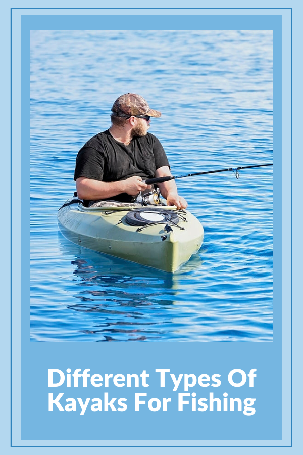 Different Types of Kayaks For Fishing 