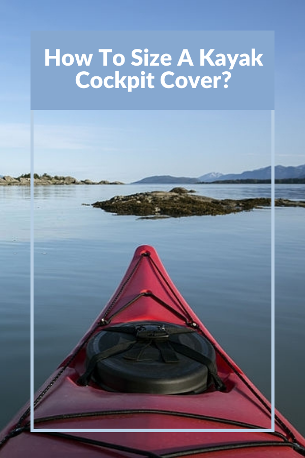 How to Size a Kayak Cockpit Cover 