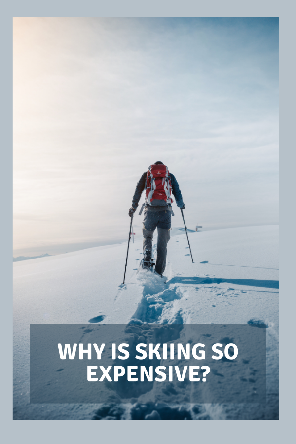 Why Is Skiing So Expensive 
