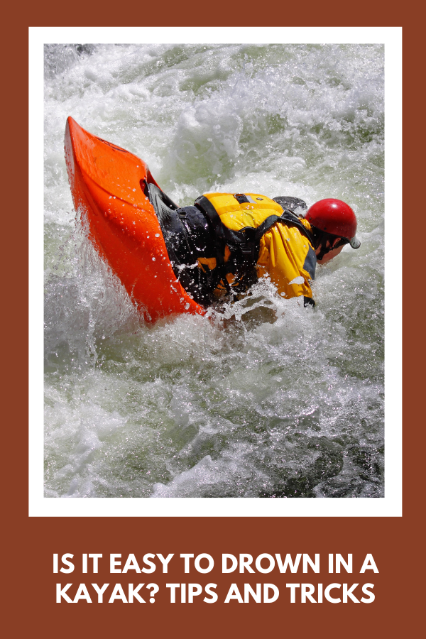 Is It Easy To Drown in a Kayak Tips and Tricks