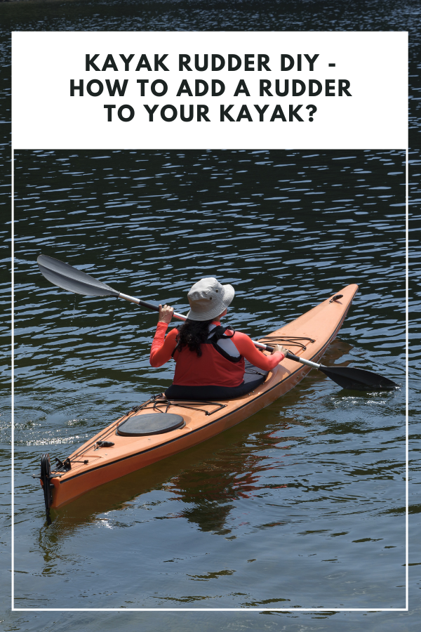 Kayak Rudder DIY - How To Add A Rudder To Your Kayak 