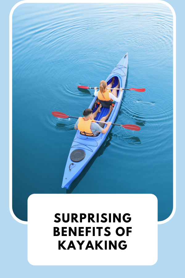Surprising Benefits of Kayaking 