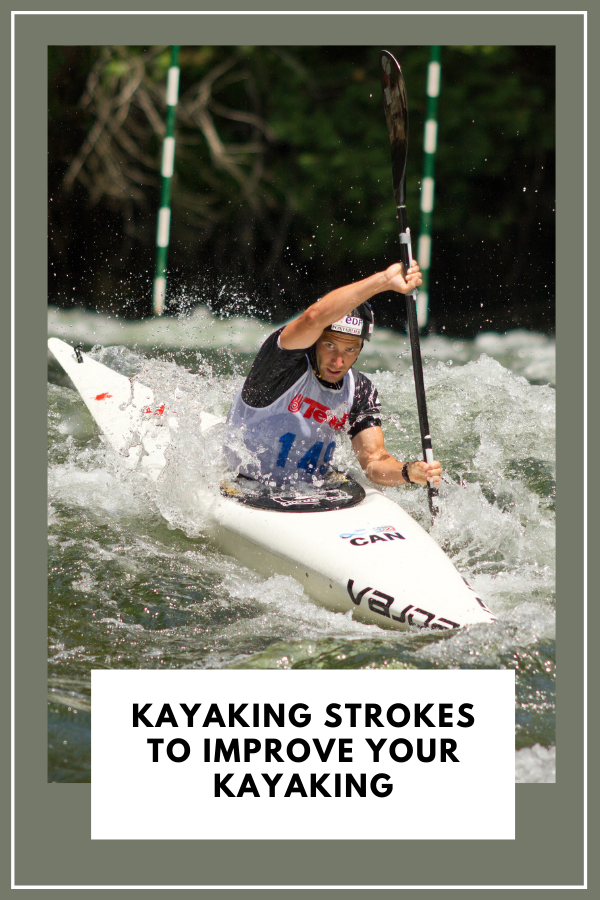 Kayaking Strokes To Improve Your Kayaking 