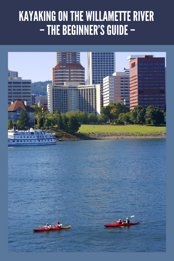Kayaking On The Willamette River – The Beginner’s Guide (1)