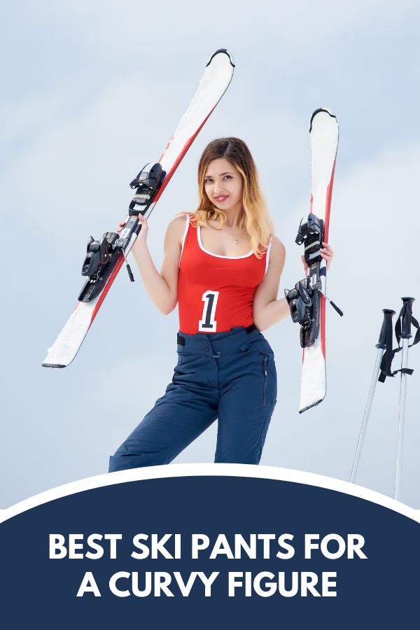 Best Ski Pants For A Curvy Figure 
