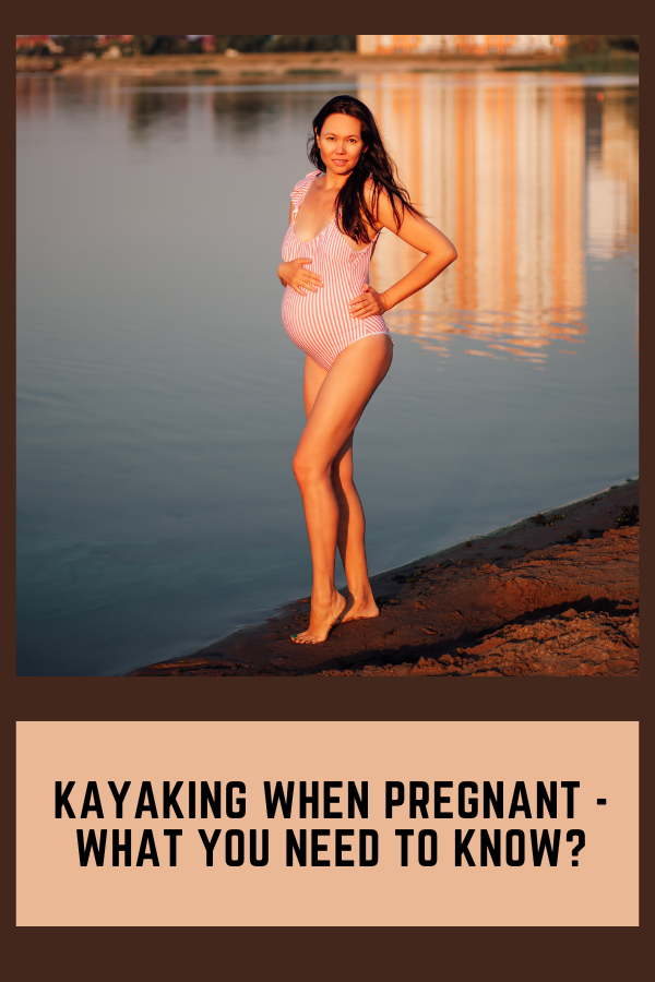 Kayaking When Pregnant - What You Need To Know
