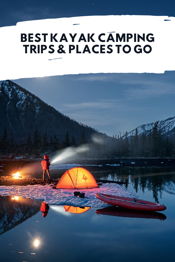 Best Kayak Camping Trips & Places To Go