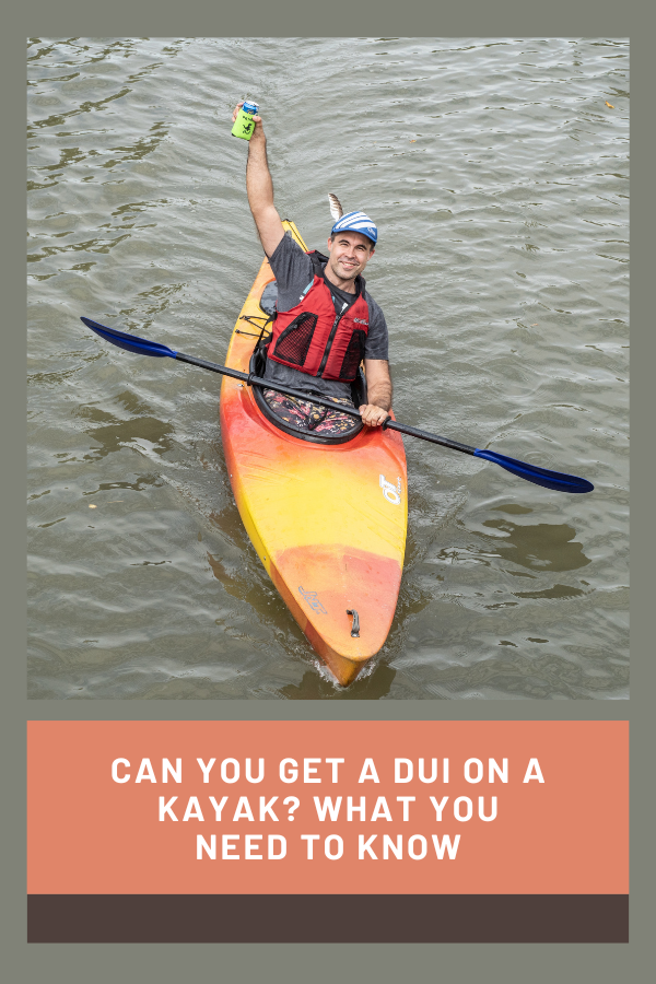 Can You Get A DUI On A Kayak What You Need To Know 