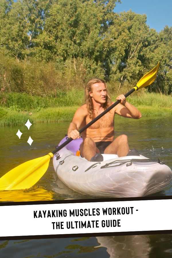 Kayaking Muscles Workout - The Ultimate Guide
