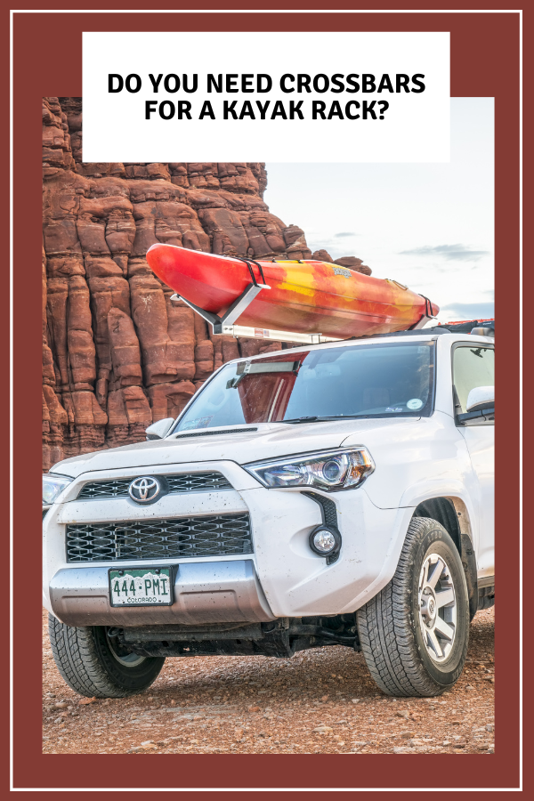 Do You Need Crossbars For A Kayak Rack