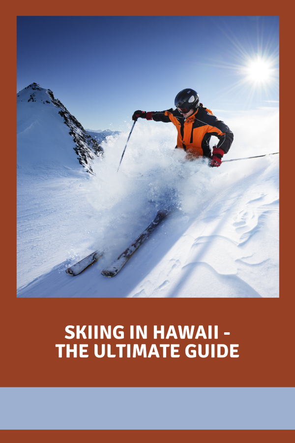 Skiing In Hawaii - The Ultimate Guide