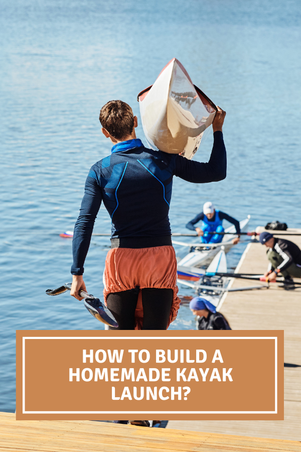  How To Build A Homemade Kayak Launch?
