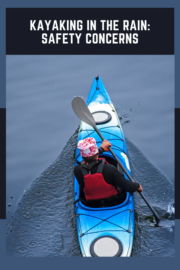 Kayaking In The Rain: Safety Concerns