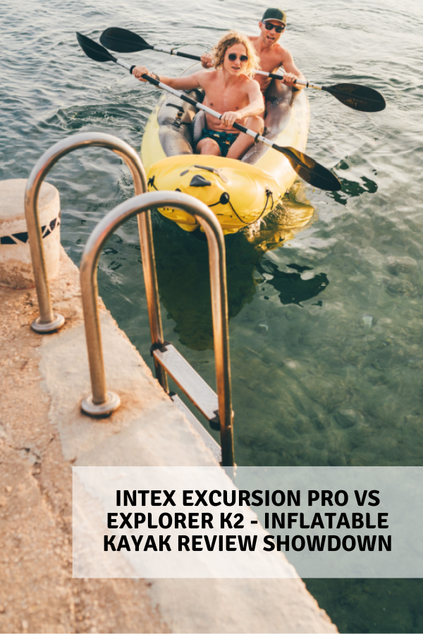 Intex Excursion Pro vs Explorer K2 - Inflatable Kayak Review Showdown